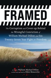 Framed : The Corruption and Cover- up Behind the Wrongful Conviction of William Michael Dillon and his Twenty cover image