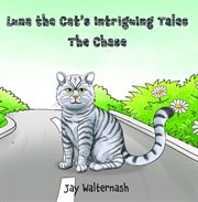The chase. Luna the cat's intriguing tales cover image