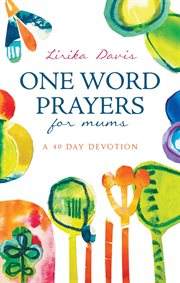One word prayers for mums. 40 Day Devotion cover image