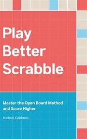 Play better scrabble. Master the Open Board Method and Score Higher cover image