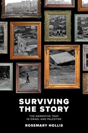 Surviving the story. The Narrative Trap in Israel and Palestine cover image