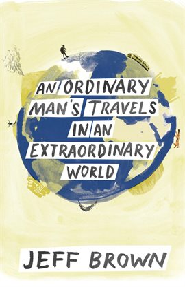Cover image for An Ordinary Man's Travels in an Extraordinary World