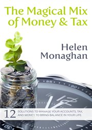 The magical mix of money & tax. 12 Solutions to manage your accounts, tax, and money to bring balance in your life cover image