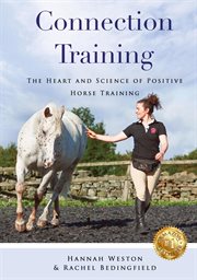 Connection training. The Heart and Science of Positive Horse Training cover image