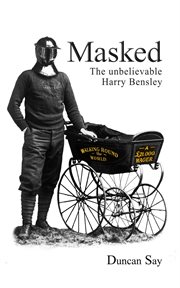Masked. The unbelievable Harry Bensley cover image