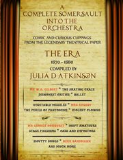 A complete somersault into the orchestra. Comic And Curious Clippings From The Legendary Theatrical Paper "The Era", 1870-1880 cover image