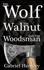 The wolf, the walnut and the woodsman cover image