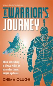 A warriors's journey. Where one ends up in life can either be planned or simply happen by chance cover image