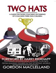 Two hats a guide for those coaching or thinking of coaching their own children cover image