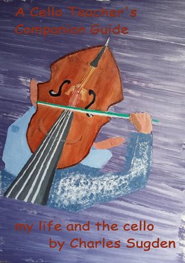 Cover image for A Cello Teacher's Companion Guide