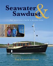 Seawater and sawdust. Two Pensioners Build a Wooden Boat cover image