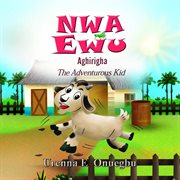 Nwa ewu aghịrịgha. The Adventurous Kid cover image