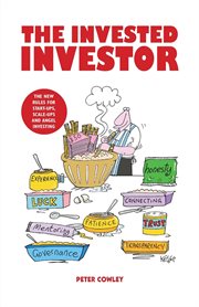 The invested investor. The New Rules for Start-Ups, Scale-Ups and Angel Investing cover image