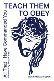Teach them to obey - all that i have commanded you cover image