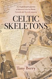 Celtic skeletons : An Englishman's journey into his Welsh, Cornish and Scottish ancestry cover image
