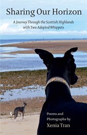 Sharing our horizon. A Journey Through the Scottish Highlands with Two Adopted Whippets cover image