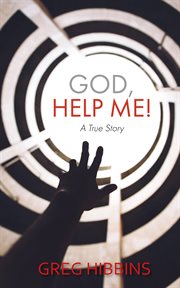 God, help me!. A True Story cover image