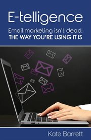E-telligence : email marketing isn't dead, the way you're using it is cover image