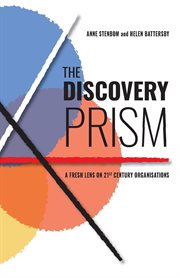 The discovery prism : a fresh lens on 21st century organisations cover image