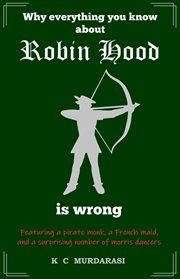 Why everything you know about Robin Hood is wrong cover image