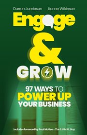 Engage & Grow : 97 Ways To Power Up Your Business cover image
