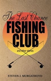 The last chance fishing club and other stories cover image