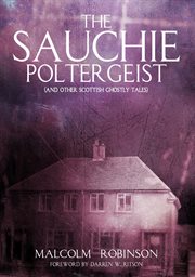 The Sauchie Poltergeist (And Other Scottish Ghostly Tales) cover image