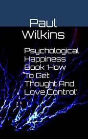 Psychological Happiness Book 'How to Get Thought and Love Control' cover image