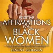 Positive Affirmations for Black Women : Powerful Daily Affirmations Written For BIPOC Women To Increase Self-Love, Confidence, Happiness, We cover image