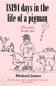 18194 days in the life of a pigman cover image