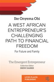 A West African Entrepreneur's Challenging Path to Financial Freedom : For Future and Family cover image