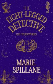 The Eight-Legged Detective and Other Stories : Legged Detective and Other Stories cover image