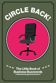 Circle Back! : The Little Book Of Business Buzzwords cover image