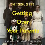 Getting Over Your Parents cover image