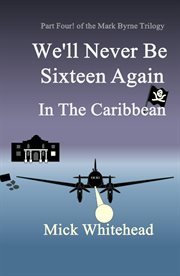 We'll Never Be Sixteen Again in the Caribbean cover image