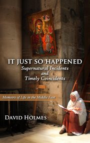 It Just So Happened : Supernatural Incidents and Timely Coincidents cover image