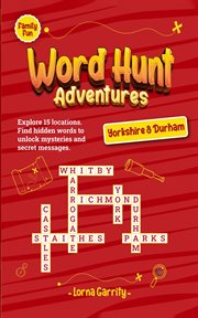 Word Hunt Adventures (Yorkshire & Durham) : Family Fun. Explore 15 locations. Find hidden words to unlock mysteries and secret messages cover image