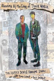 Running at the edge of their world : The Suspect Device fanzine story cover image