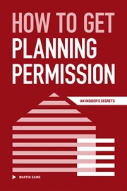 How to get planning permission. An Insider's Secrets cover image