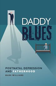 Daddy Blues : Postnatal Depression and Fatherhood cover image
