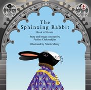 The Sphinxing Rabbit : Book of Hours cover image