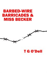 Barbed-wire, Barricades & Miss Becker cover image