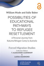 Possibilities of Educational Pathways to Refugee Resettlement : A Personal Journey From Kakuma Refugee Camp To Australia cover image