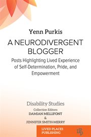 A Neurodivergent Blogger : Posts Highlighting Lived Experience of Self-determination, Pride, and Empowerment cover image