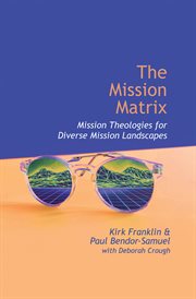 The Mission Matrix : Mission Theologies for Diverse Mission Landscapes cover image