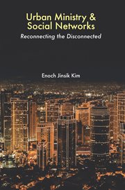 Urban Ministry and Social Networks : Reconnecting the Disconnected cover image