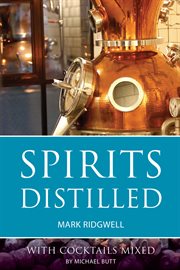 Spirits Distilled : With cocktails mixed by Michael Butt cover image