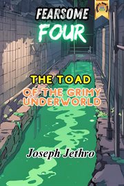 The Toad of the Grimy Underworld cover image