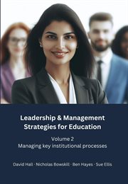 Leadership & Management Strategies for Education, Volume 2 : Managing Key Institutional Processes cover image