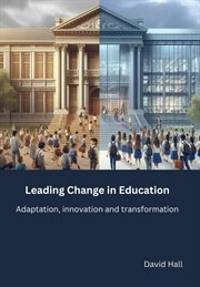 Leading Change in Education : Adaptation, Innovation And Transformation cover image